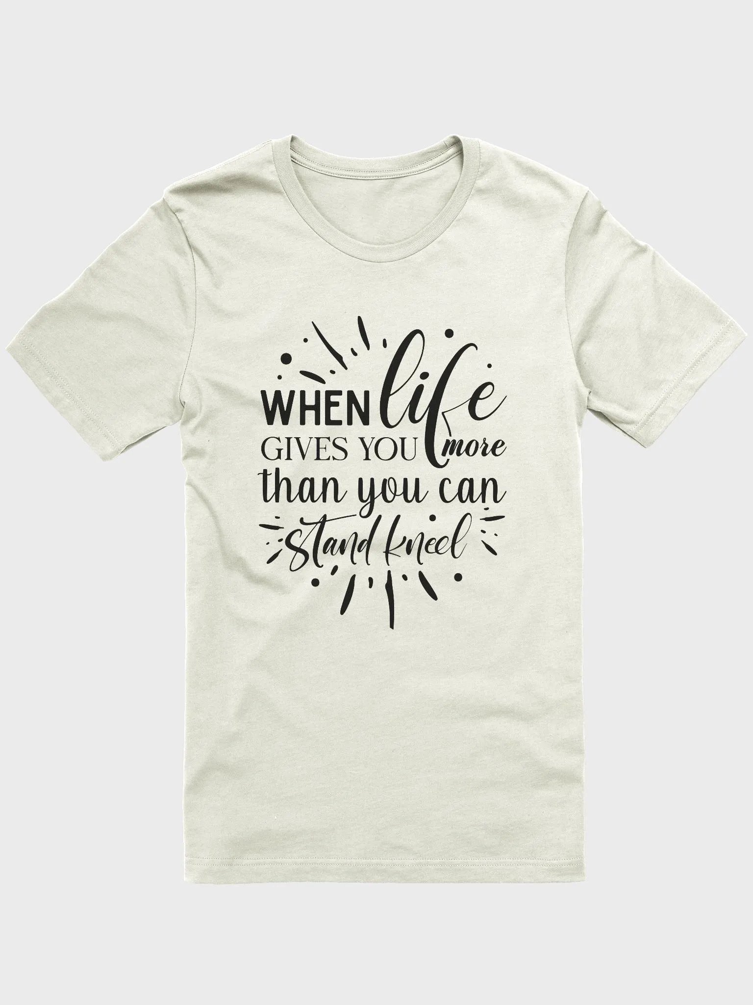 When Life gives you more than you can stand, kneel | Christian| Faith | Inspirational product image (3)