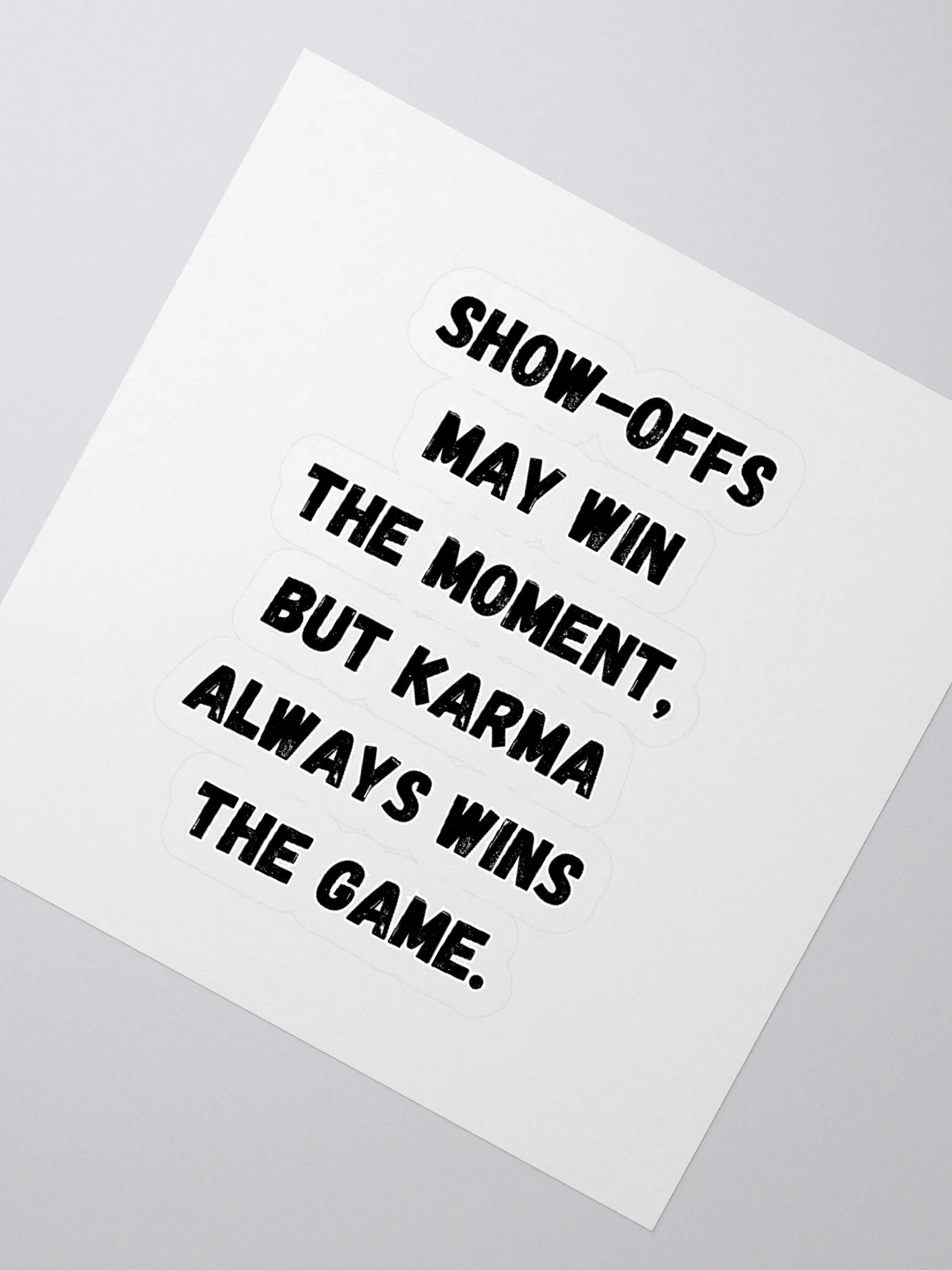Show-Offs May Win The Moment, But Karma Always Wins The Game Sticker product image (2)