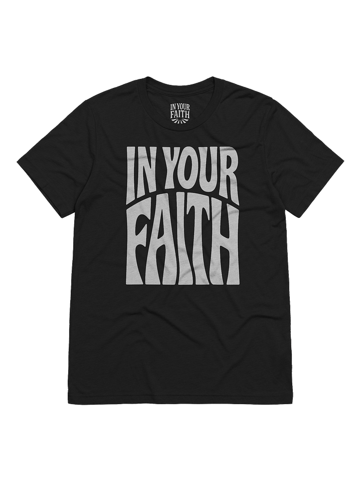 In Your Faith T-Shirt product image (1)