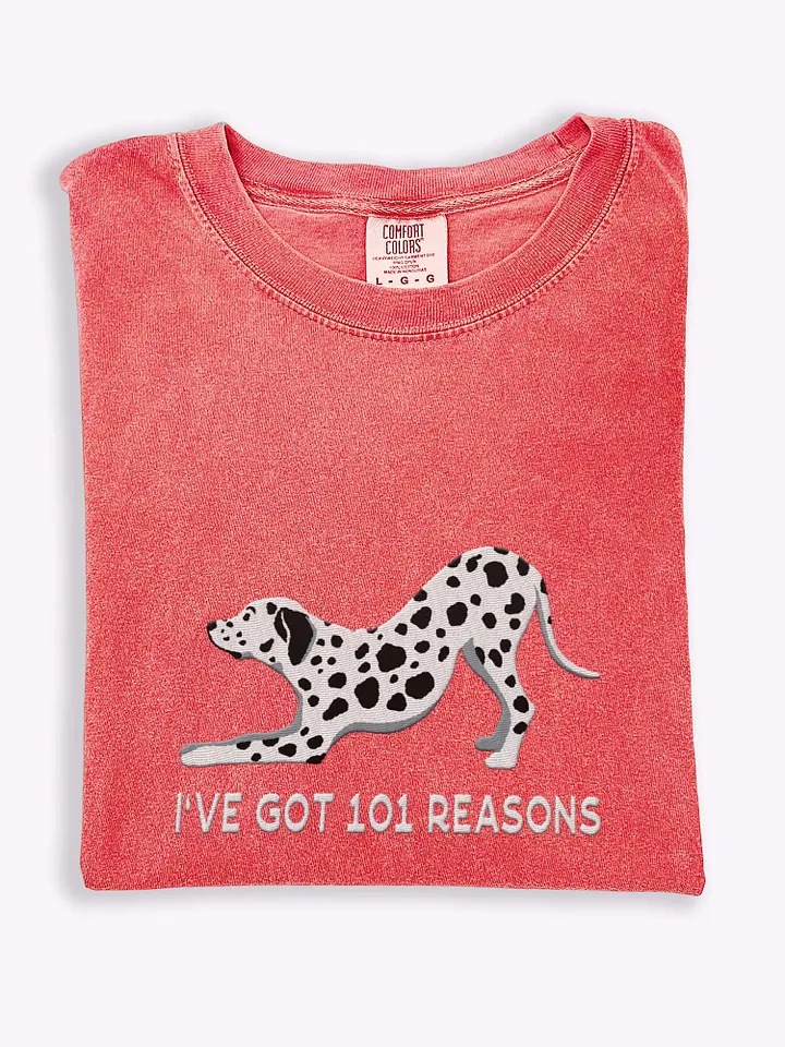 I've Got 101 Reasons T-Shirt(Embroidered) of a Dalmatian product image (1)
