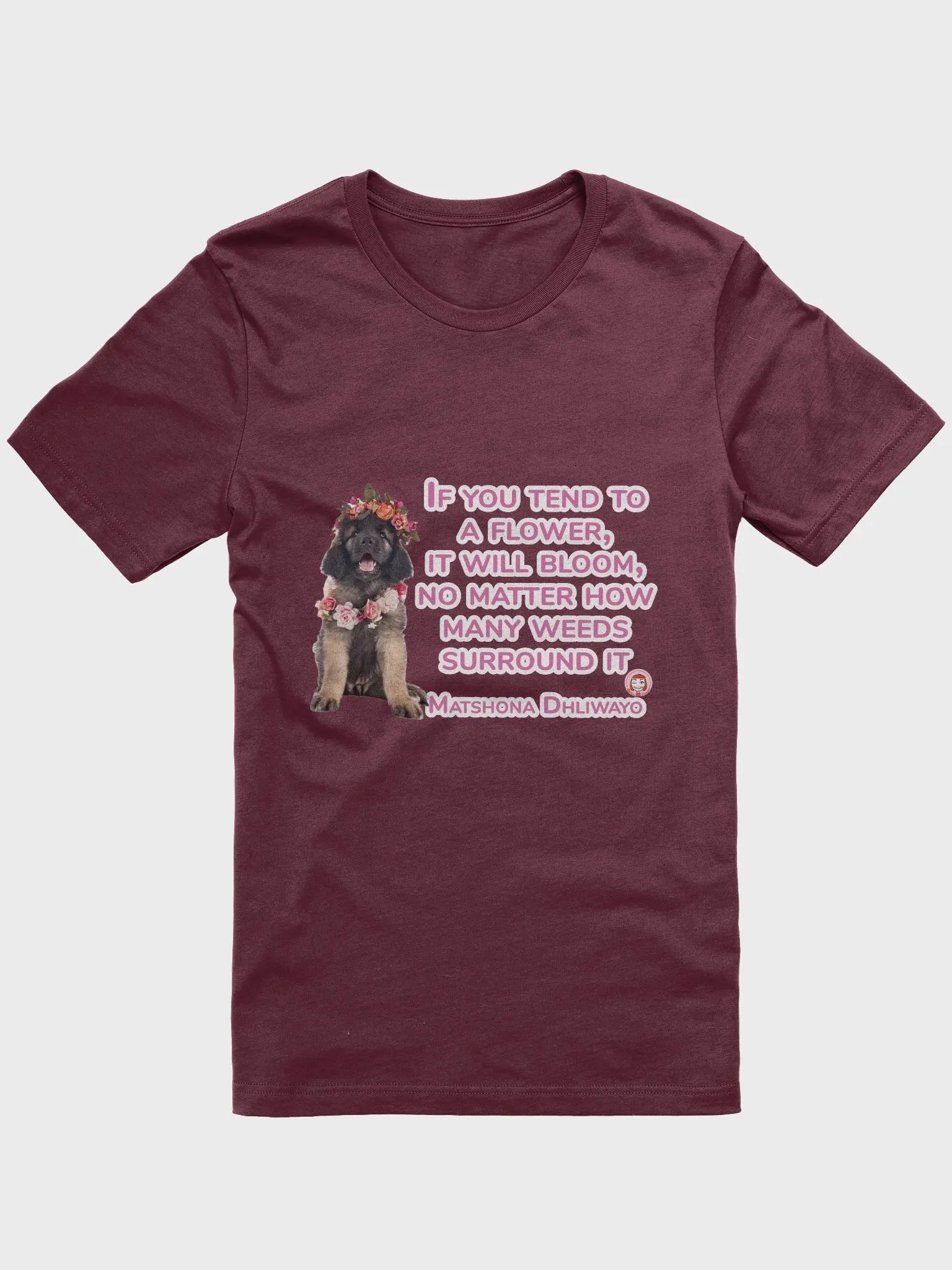 Floral Crown Puppy Tee: IF YOU TEND TO A LFOWER, IT WILL BLOOM, NO MATTER HOW MANY WEEDS SURROUND IT. product image (1)