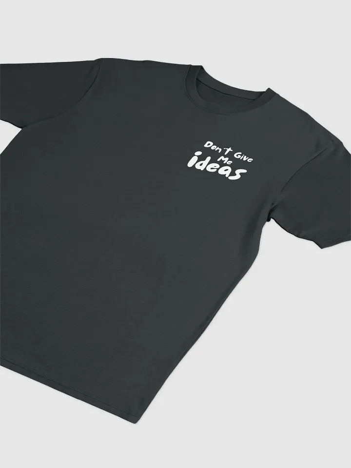 Don't give Me Ideas - Black T-Shirt product image (2)