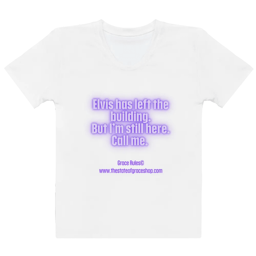 FUNNY TEES 4 U FOR WOMEN “Elvis has left the building. But I’m still here. Call me.” product image (2)