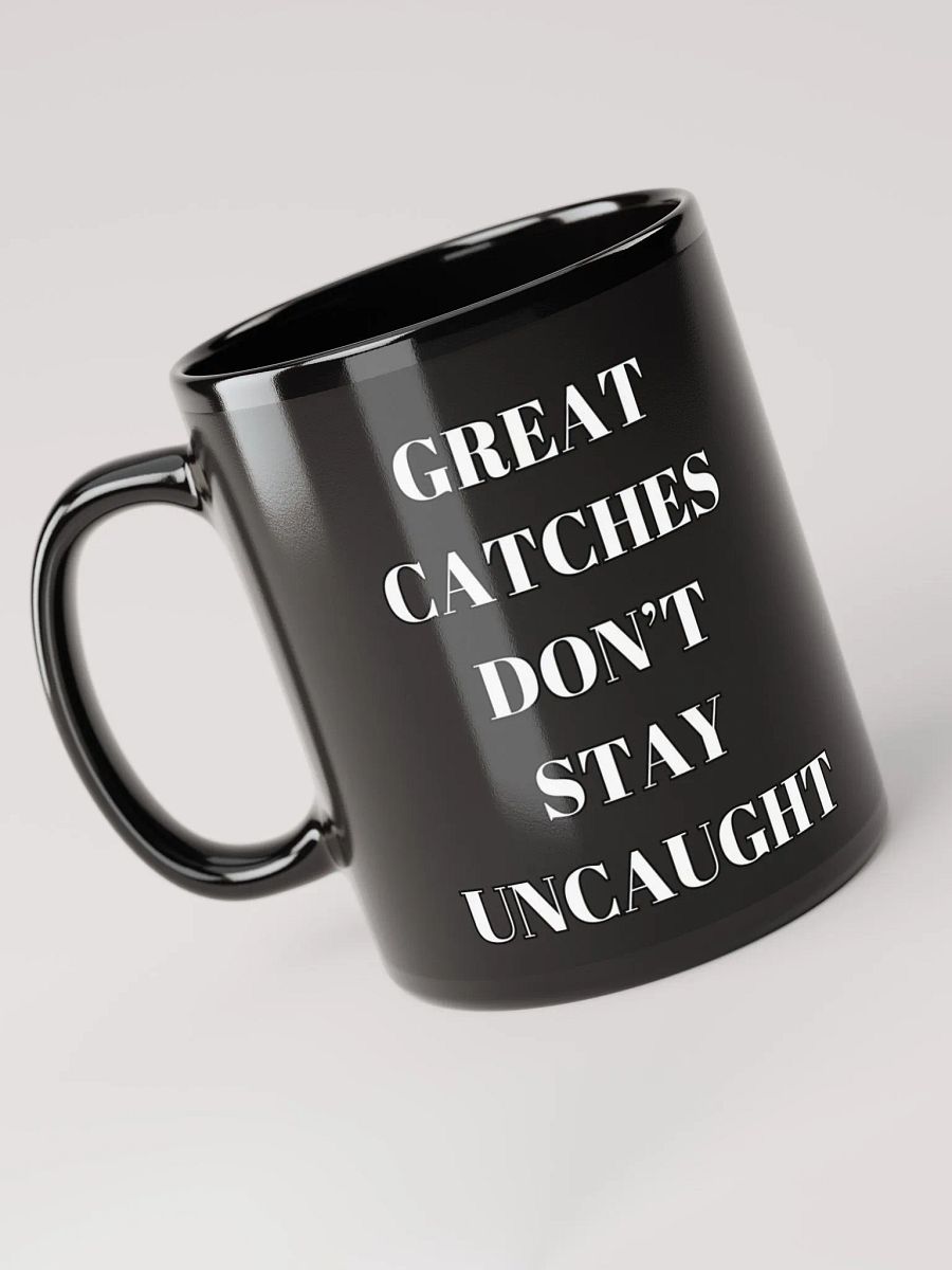Great Catches Don't Stay UnCaught - Funny Black Coffee Mug product image (4)