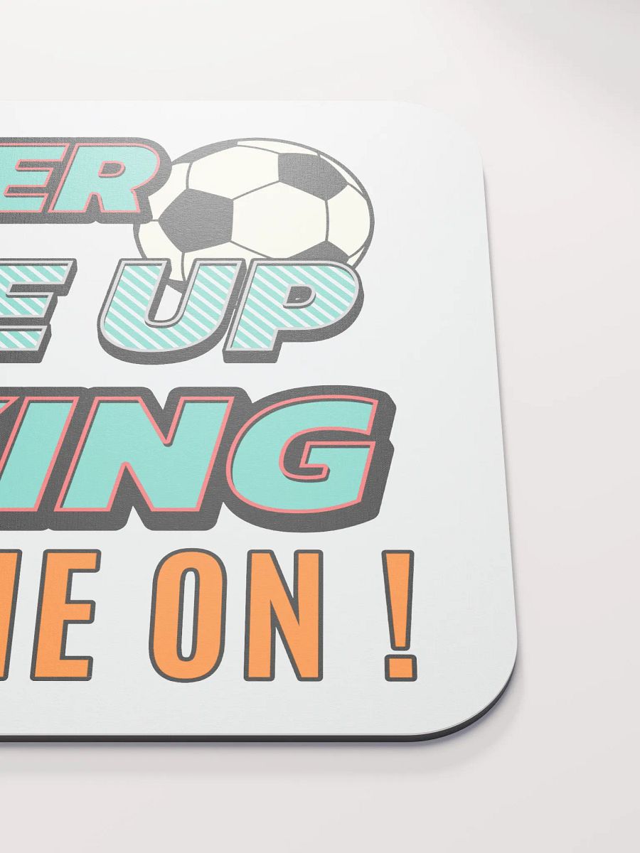 Never Give Up Trying Game On! Soccer Motivational Mouse Pad product image (5)