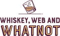 Whiskey Web and Whatnot