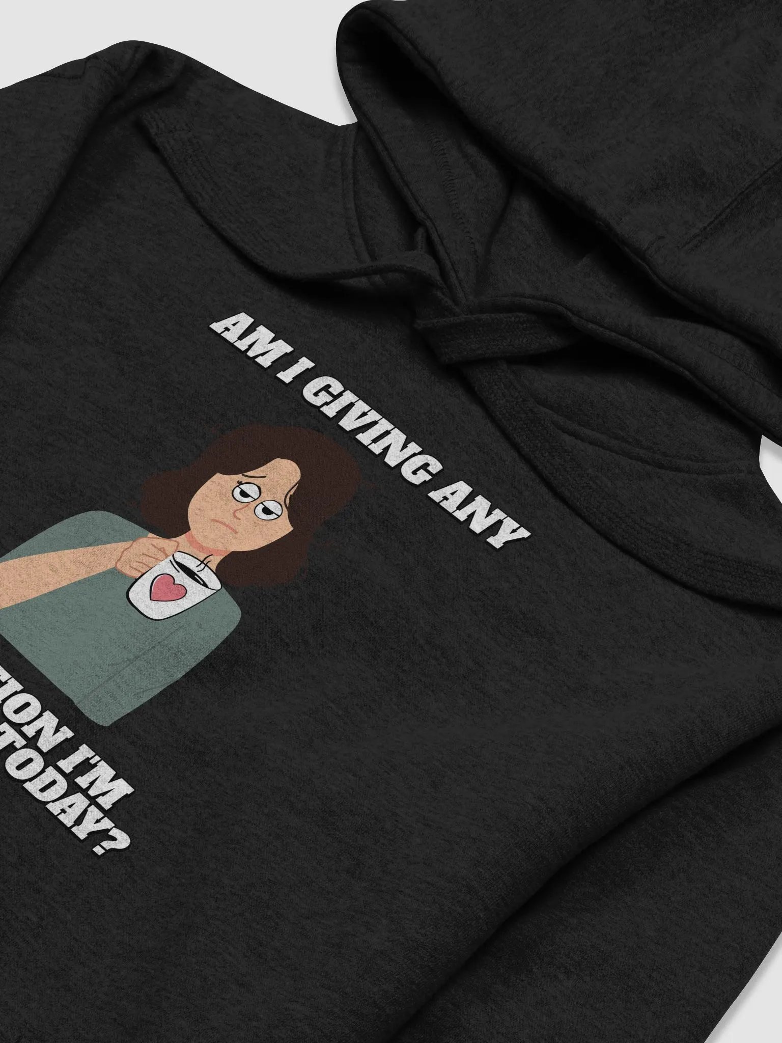 Am I Giving Any Indication I'm Ready For Today? Hoodie product image (14)