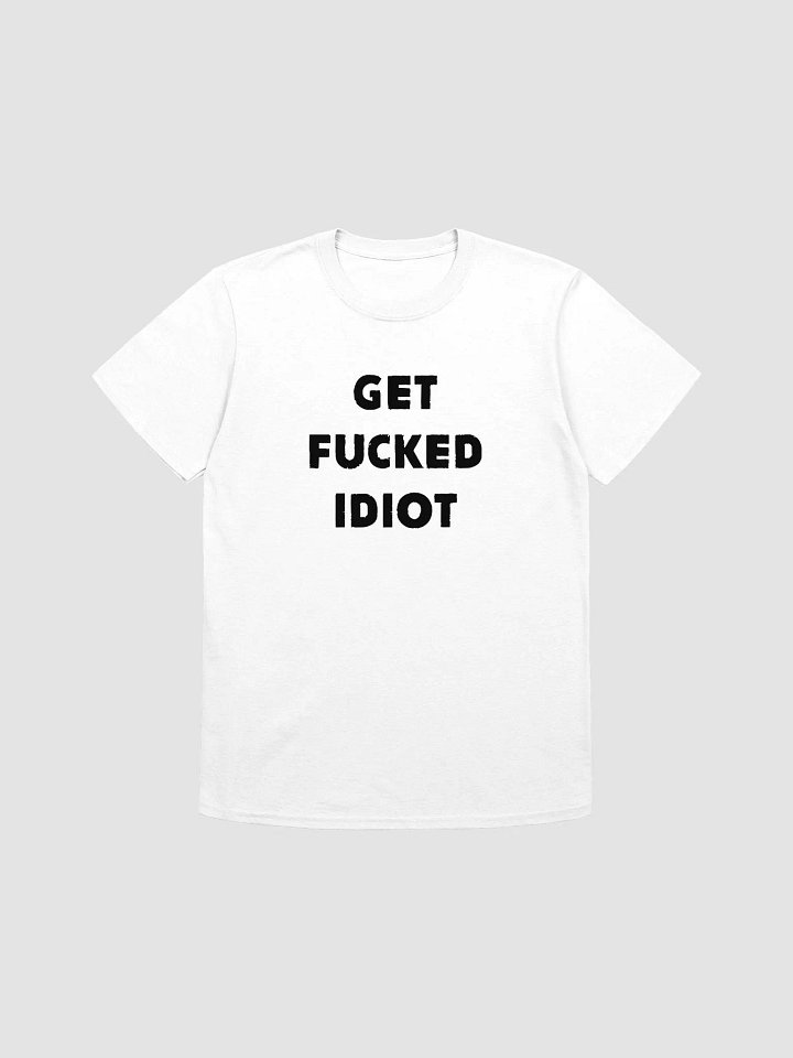 GET FUCKED IDIOT product image (31)