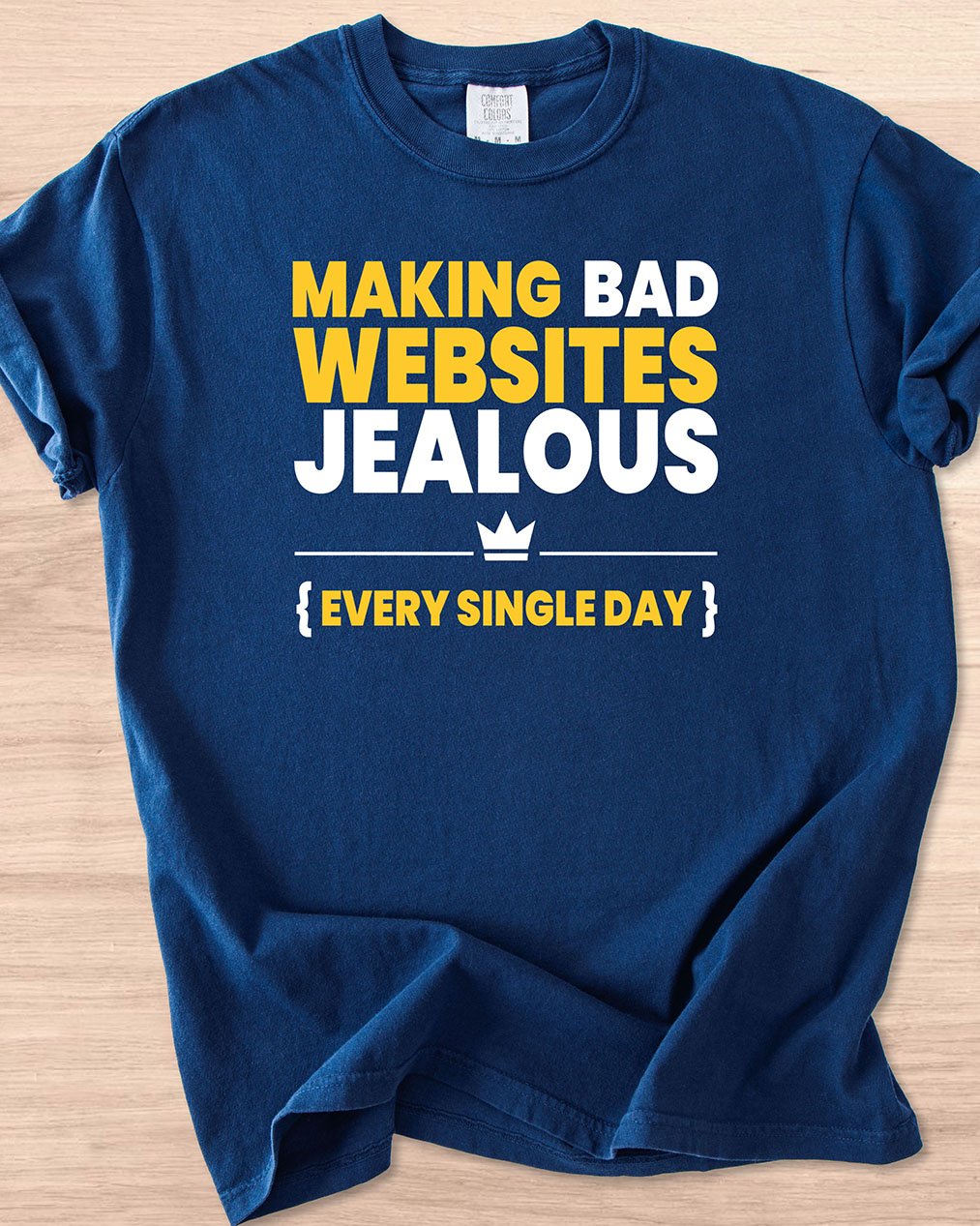 Making Bad Websites Jealous Every Single Day Tee (Dark Mode) product image (22)
