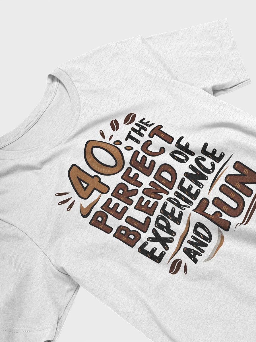 “40: THE PERFECT BLEND OF EXPERIENCE AND FUN” t-shirt, 40 years old celebration, birthday at 40, motivational quote, inspirational quote, funny quote, adulting funny quotes, birthday gift, unique gift product image (3)