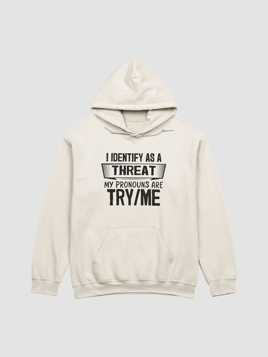 I Identify As A Threat Hoodie product image (2)