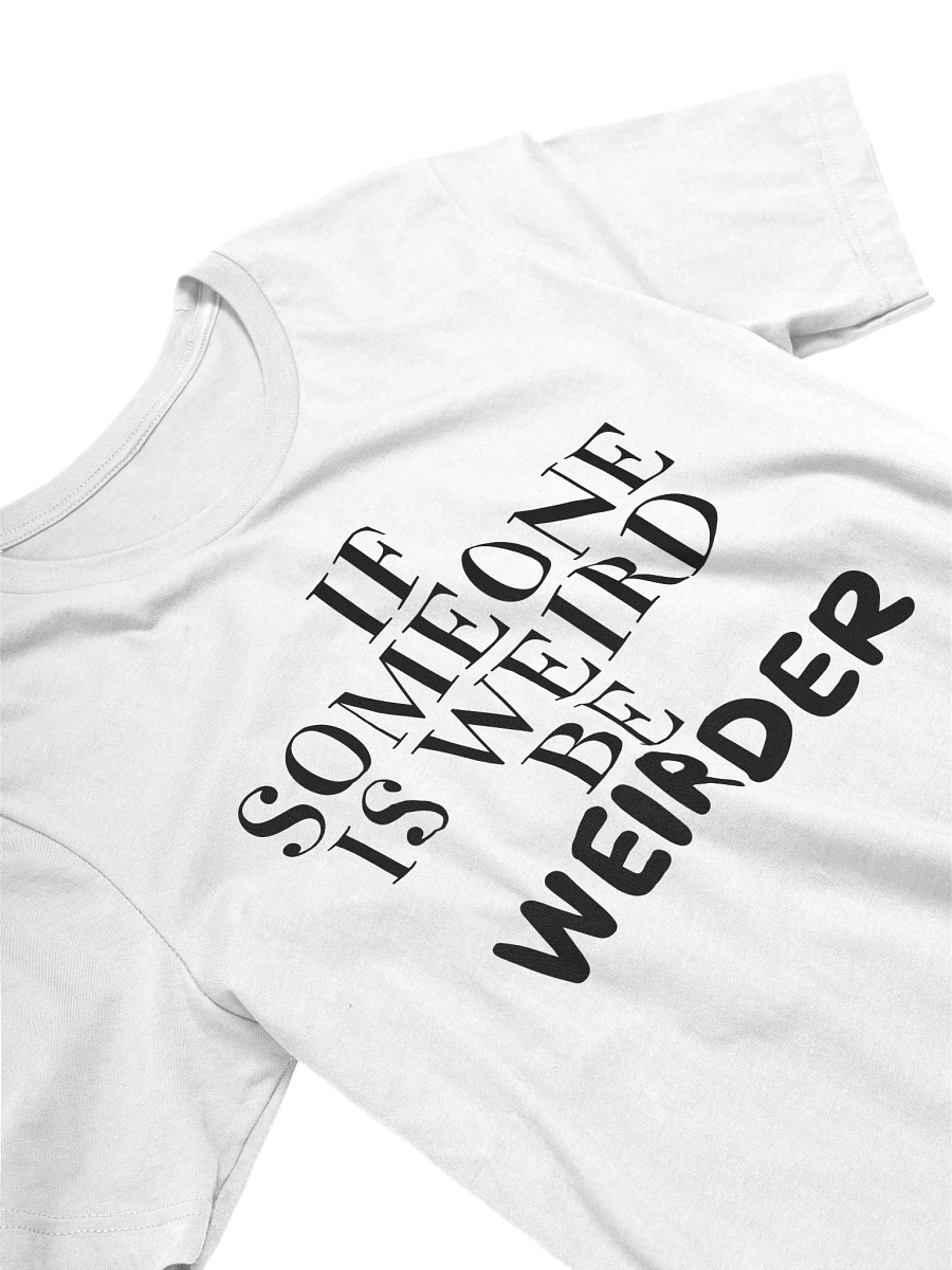 Weird Unisex Tee product image (3)