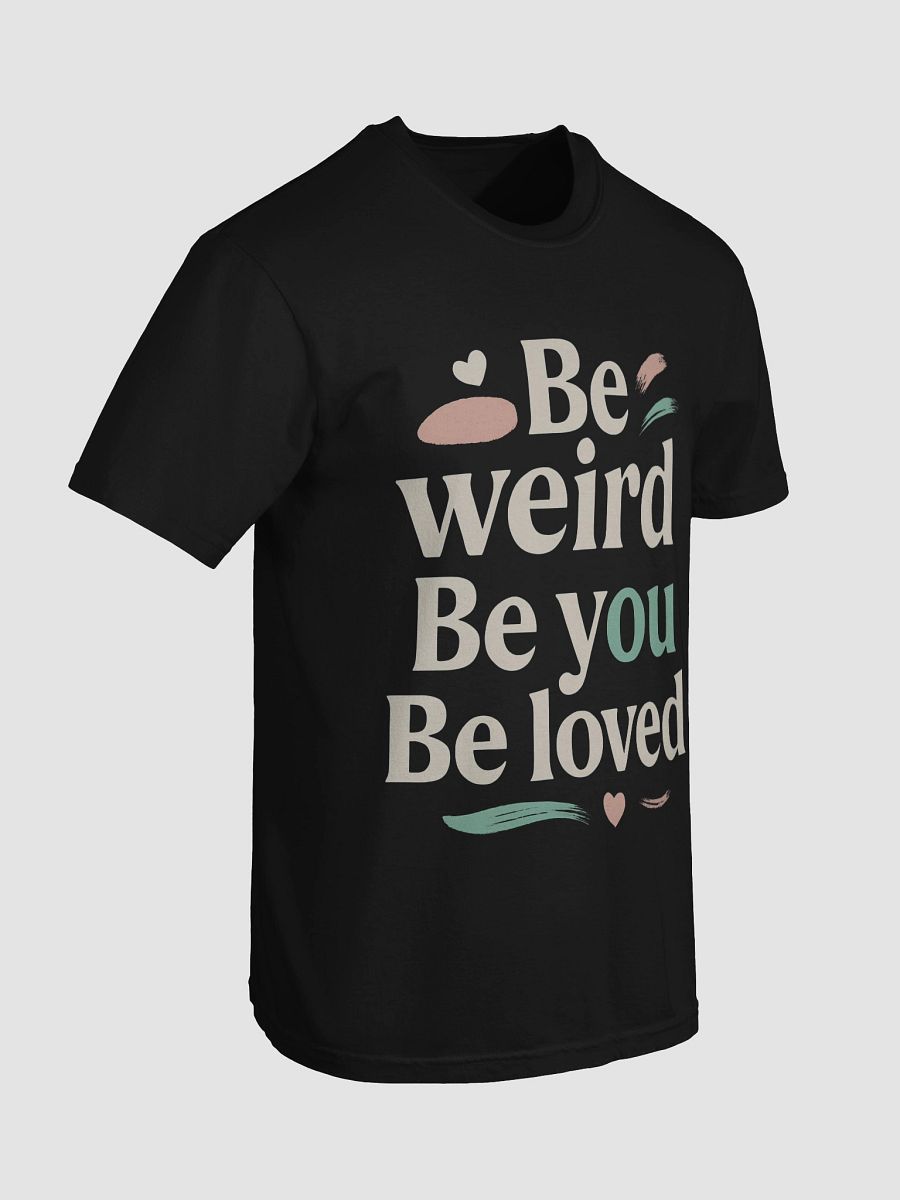 Be Weird. Be You. Be Loved. — The Jenna Ortega Quote That Can Transform Your Life and Style product image (7)