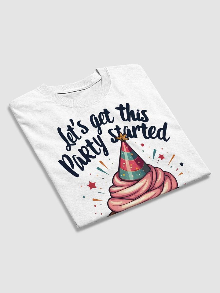 Let's Get This Party Started T-Shirt product image (2)
