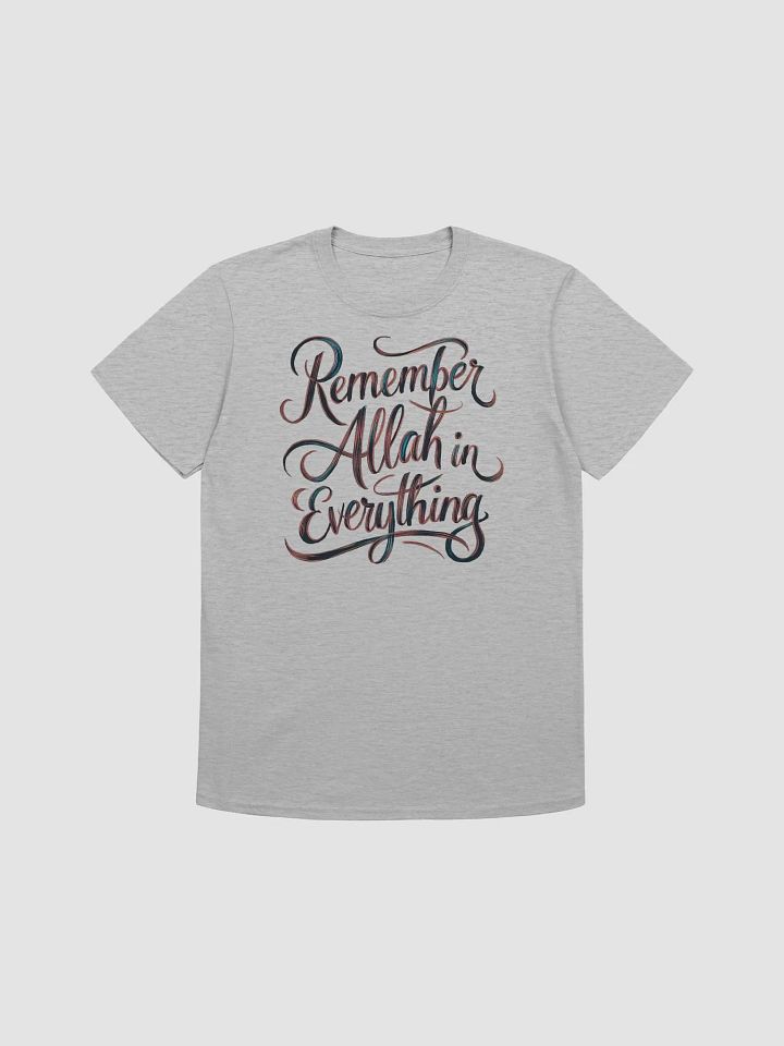 Remember Allah in Everything - Devotional and Inspirational Graphic Tee product image (1)