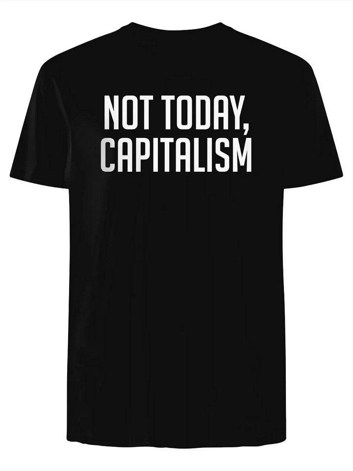 Not Today, Capitalism T-Shirt product image (1)