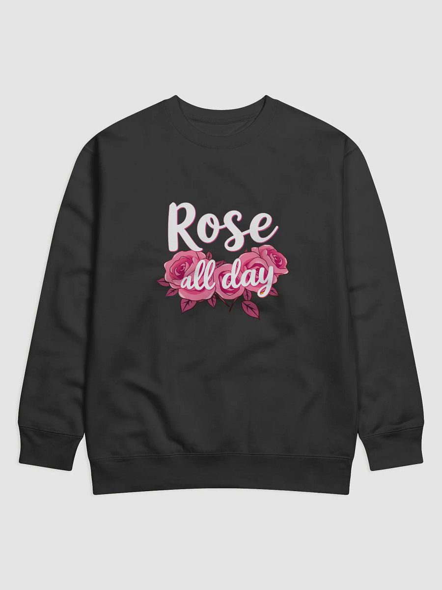Rose All Day Premium Sweatshirt product image (1)