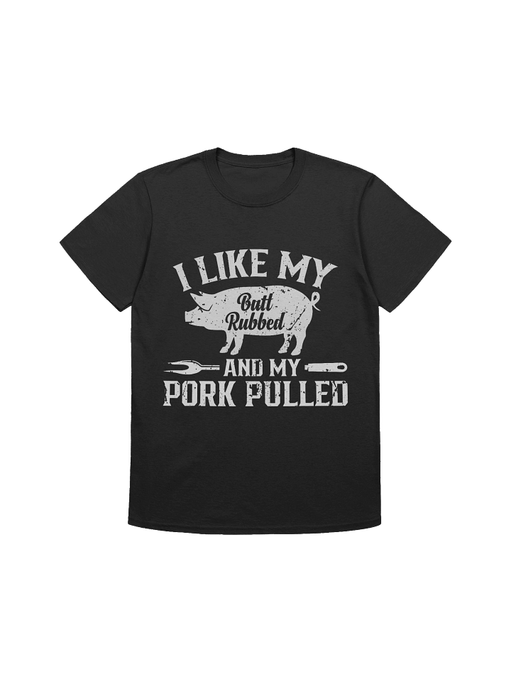 I Like My Butt Rubbed and My Pork Pulled – Gildan Softstyle Unisex T-Shirt product image (1)