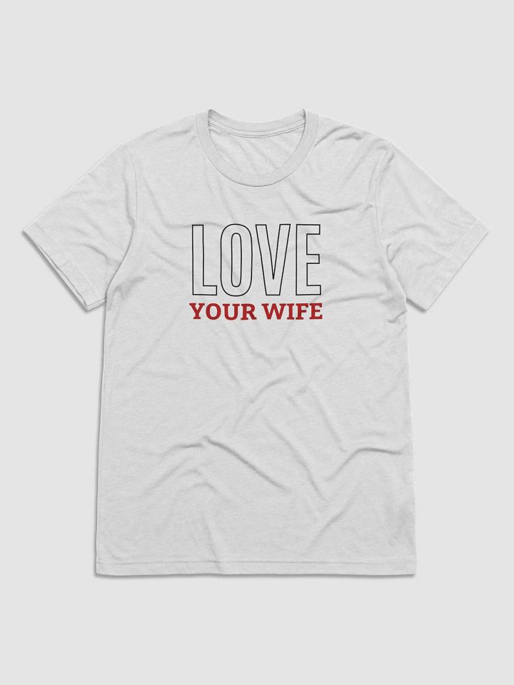 Love Your Wife - Husband's Couple Shirt (White, Oatmeal, Grey) product image (1)