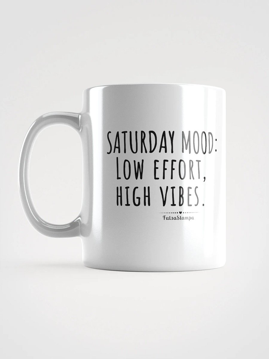 Saturday Mug: Low Effort, High Vibes – Perfect Weekend Energy! product image (17)
