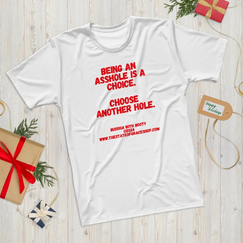 BUDDHA WITH BOOTY TEES 4 U MEN “Being an asshole is a choice. Choose another hole.” product image (12)