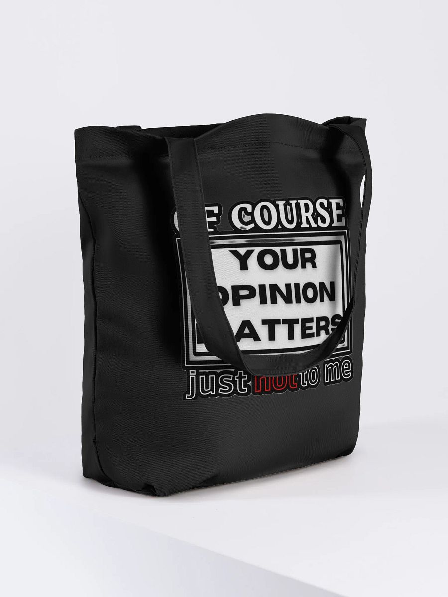 OF COURSE YOUR OPINION MATTERS, JUST NOT TO ME product image (8)