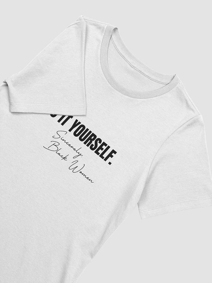 Do It Yourself. Sincerely, Black Women Comfort Tee product image (2)