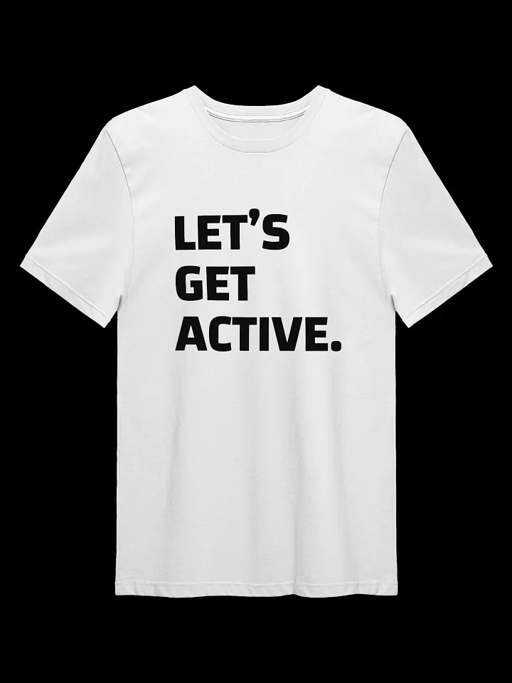 "Let's Get Active" | TSHIRT product image (1)