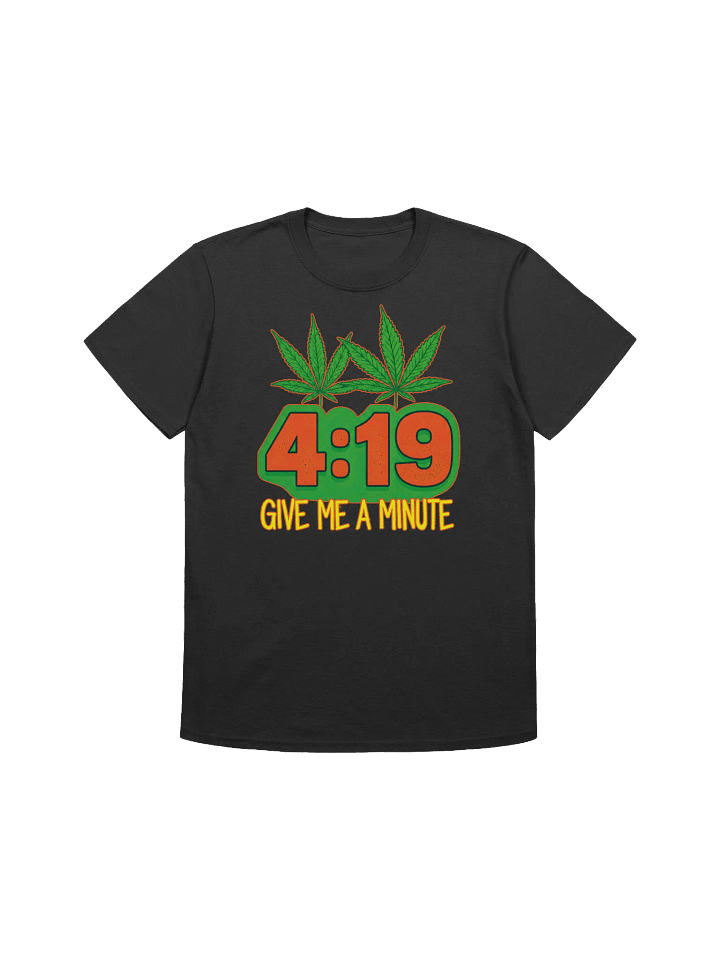 420 Weed-4:19 Give Me a Minute-A Stoned Humor T-Shirt product image (3)
