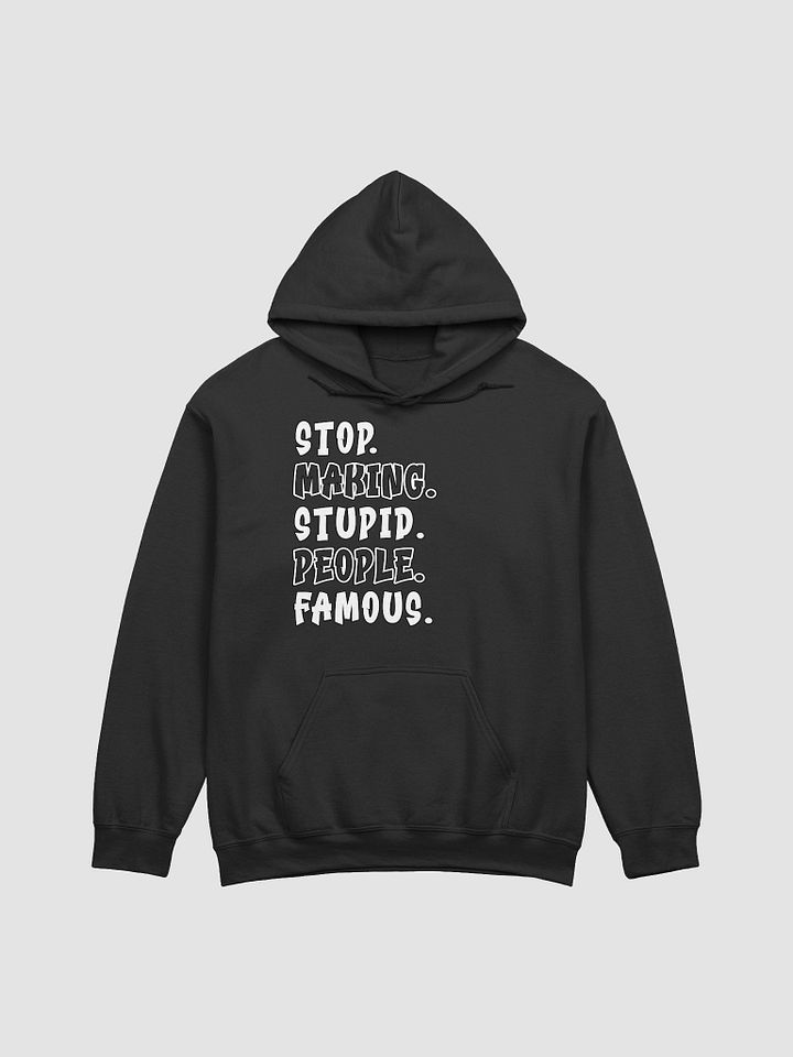 Stop Making Stupid People Famous Hoodie product image (4)