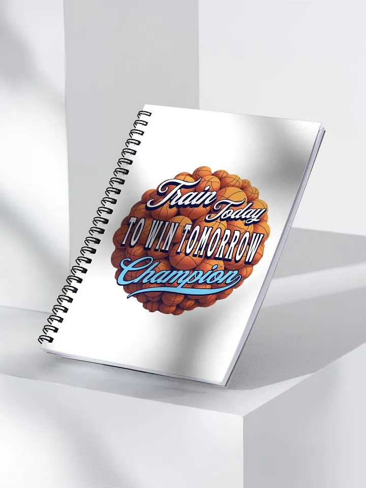Train Today To Win Tomorrow Basketball Champion Spiral Notebook product image (1)