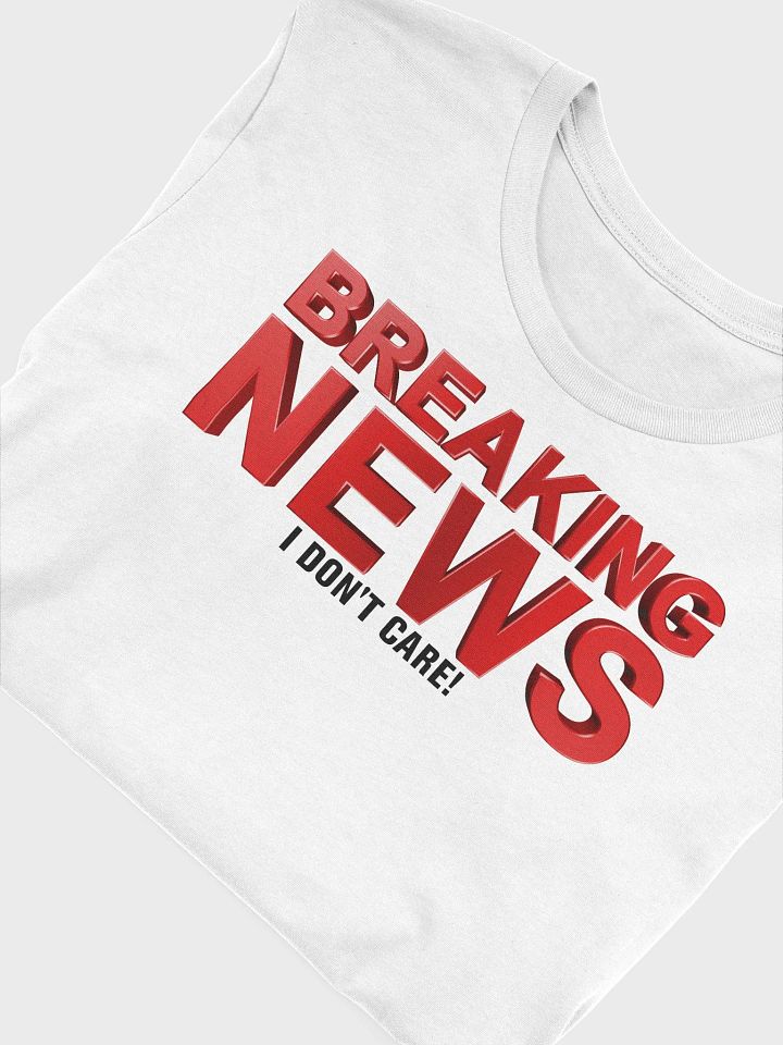 Breaking News Unisex T-Shirt product image (27)