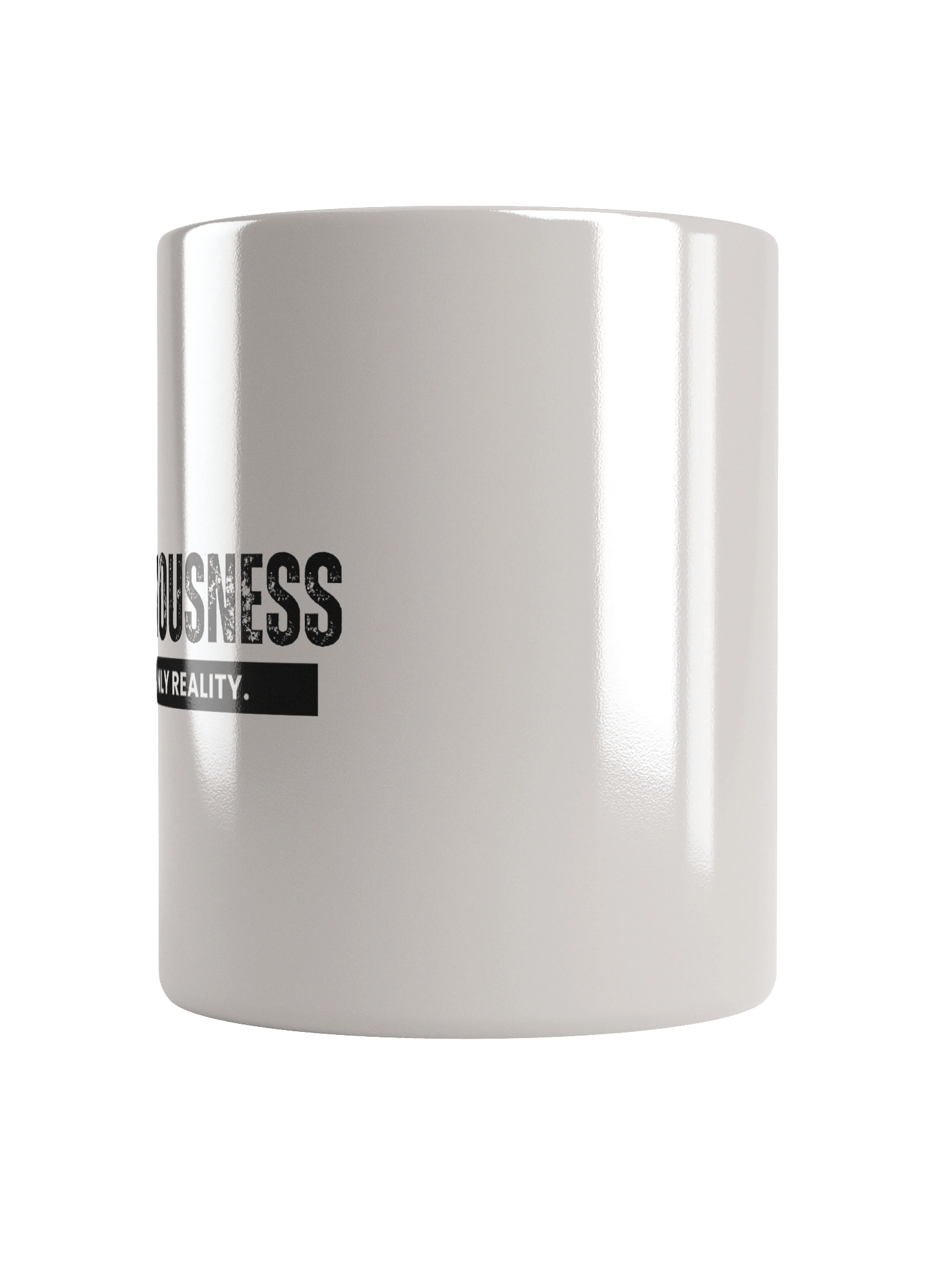 "Consciousness is the only reality." - White Glossy Mug product image (6)