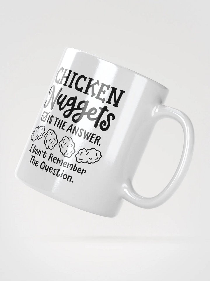 The Answer Is Chicken Nuggets...-Mug product image (5)