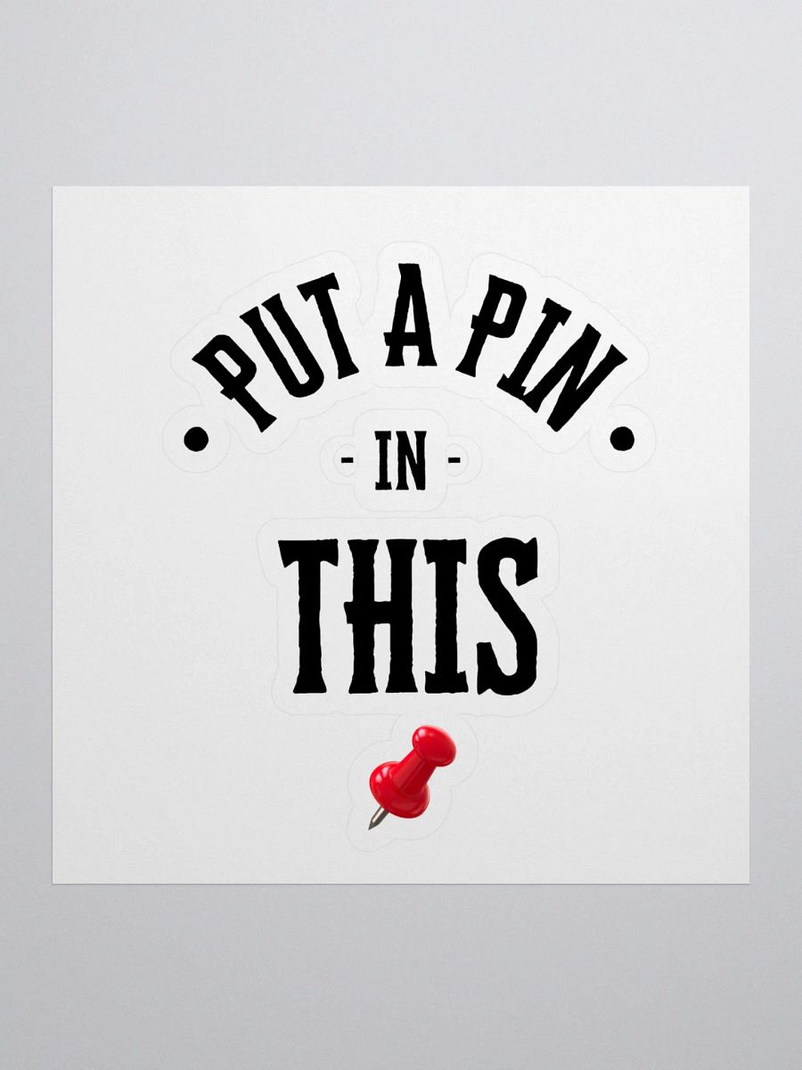 Put A Pin In This Low Pin Sticker product image (1)