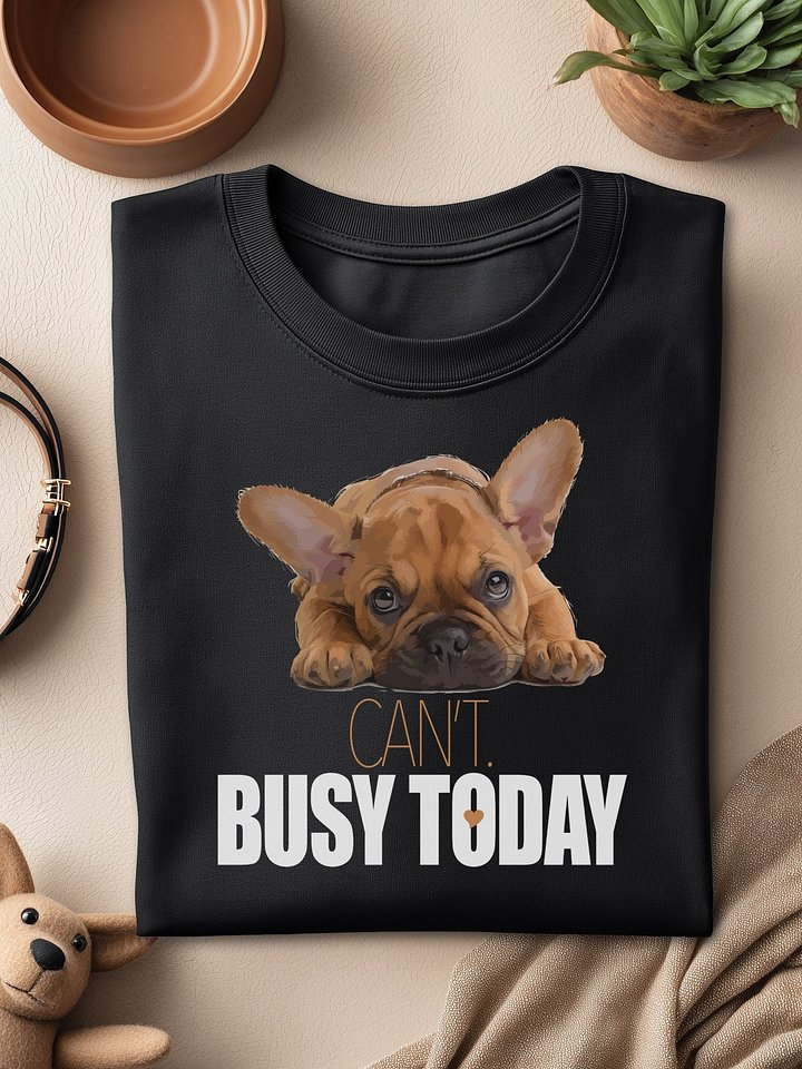 😒 CAN’T. BUSY TODAY product image (1)