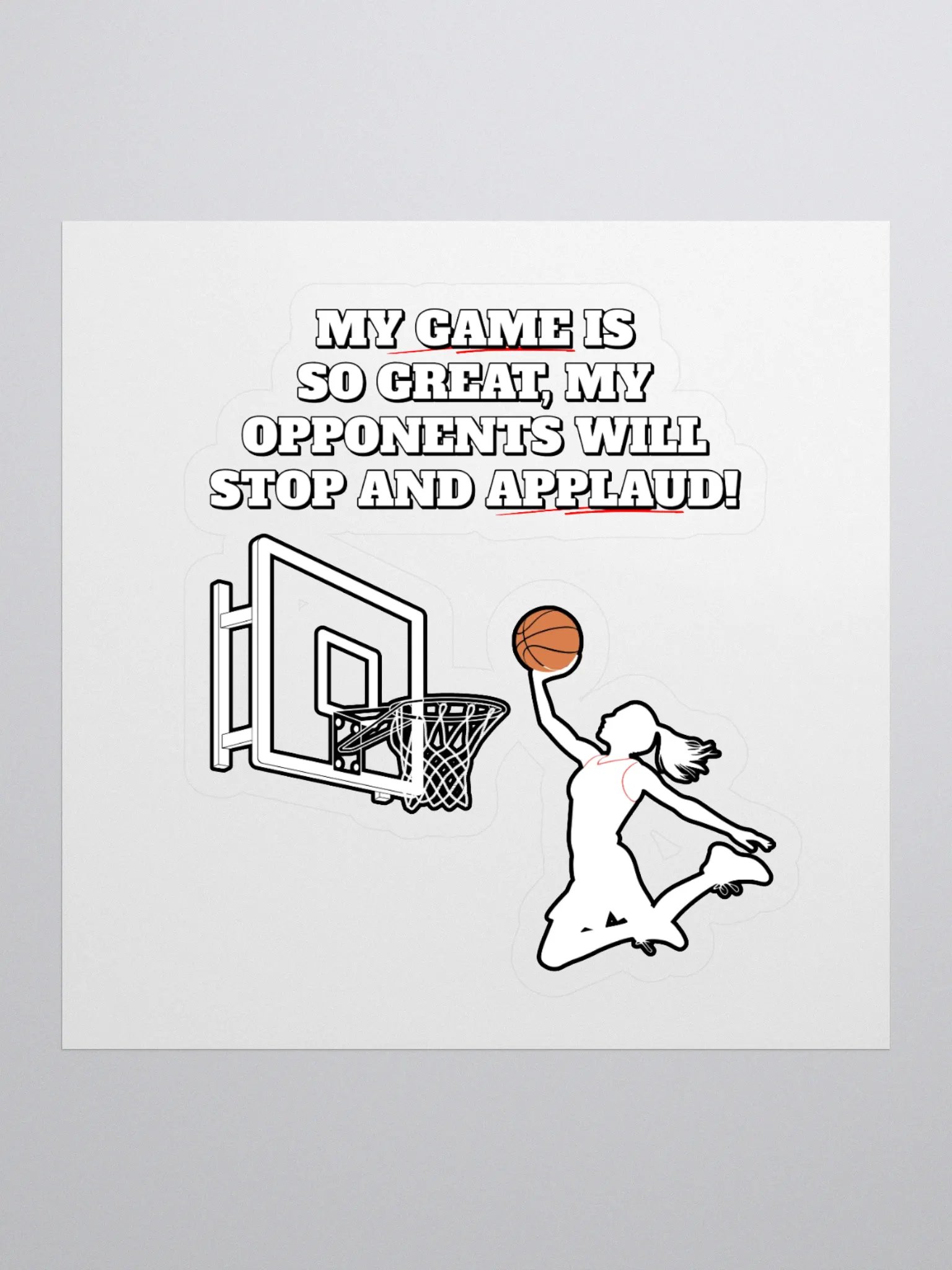 My Game Is So Great, My Opponents Will Stop And Applaud! Women's Sticker product image (1)