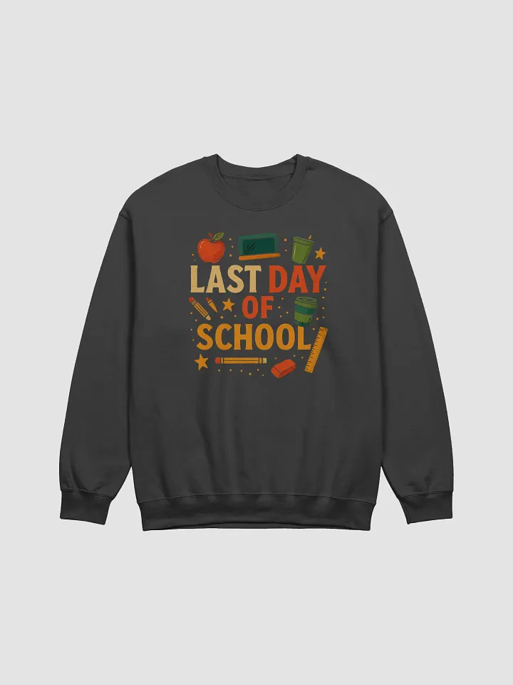 Last Day of School Sweatshirt – Funny End of Year Teacher Pullover product image (8)