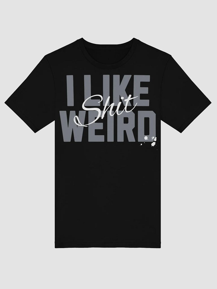 I Like Weird Shit product image (1)