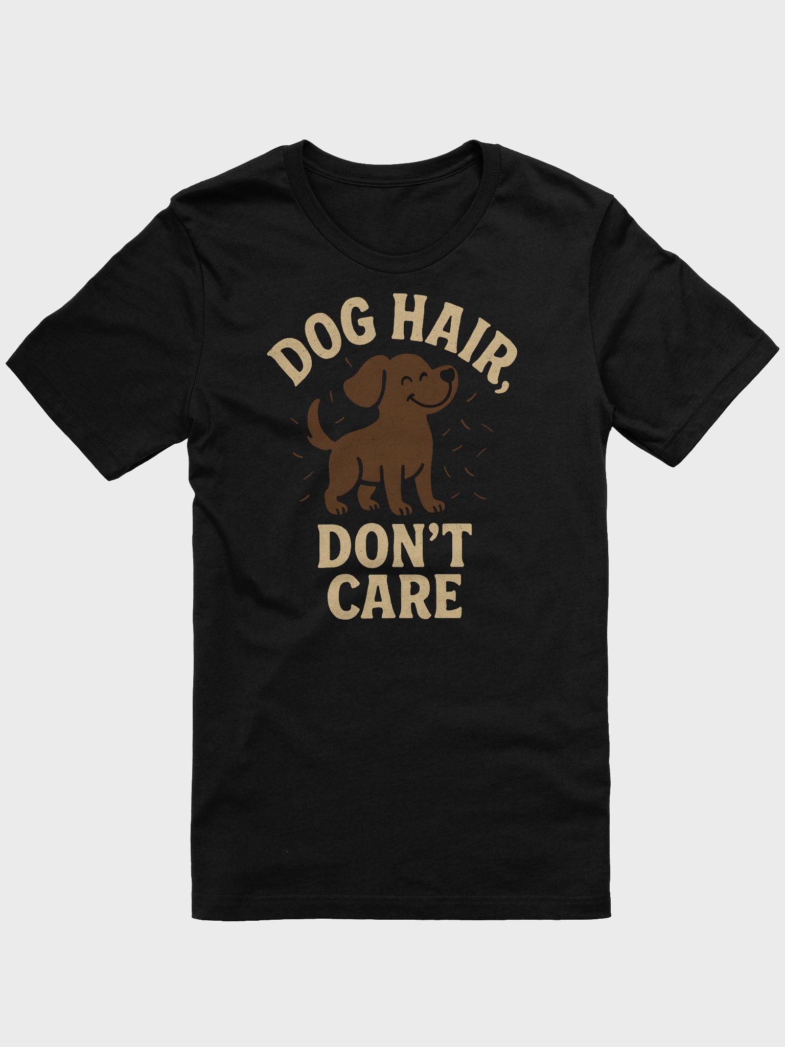 Dog Hair Don't Care T-Shirt product image (1)