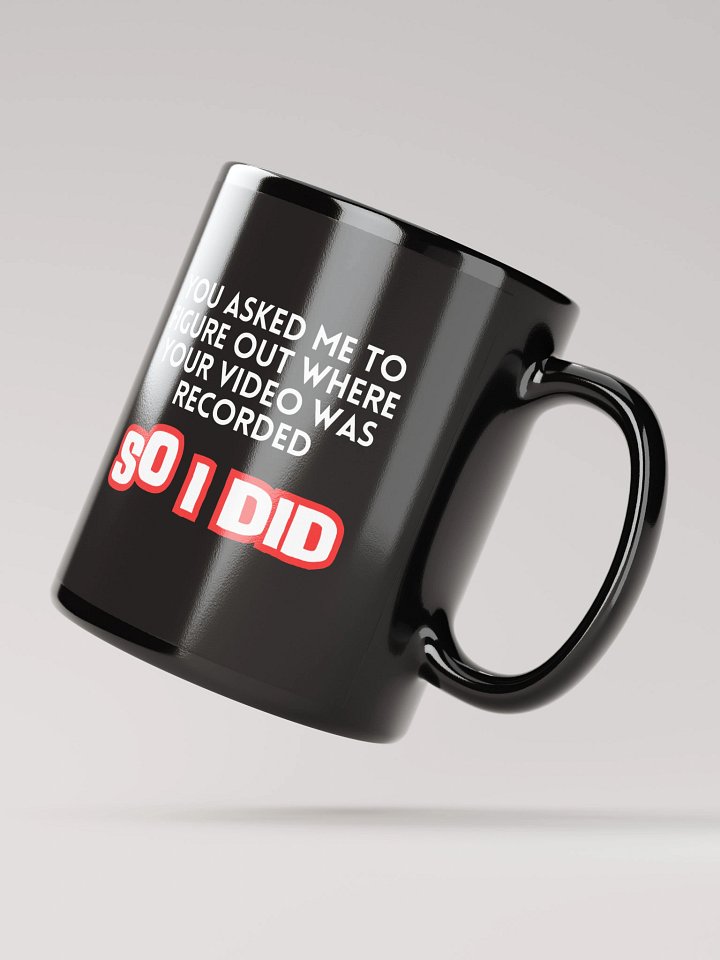 "You asked me to..." Mug product image (3)