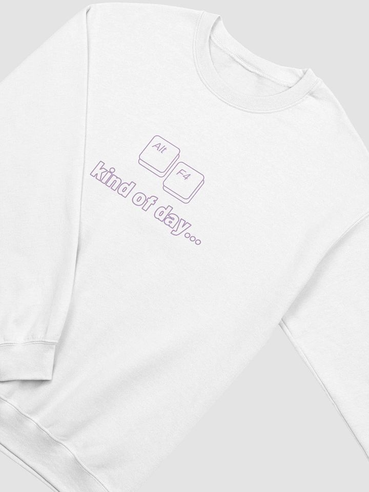 Alt + F4 kind of day... - Unisex Crewneck product image (1)