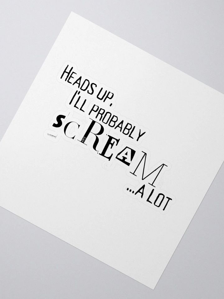 Head's Up I Will Probably Scream A Lot, Sticker, Black product image (6)