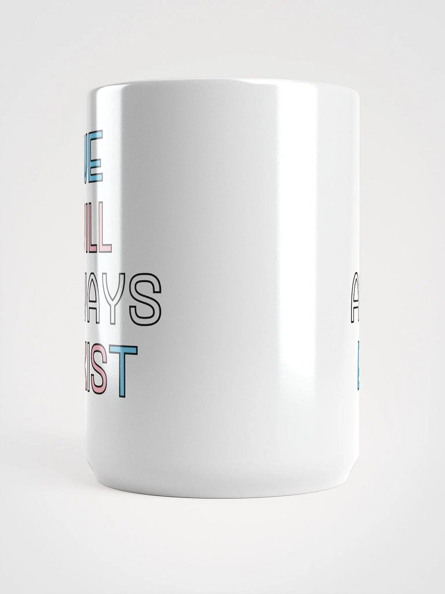 We Will Always Exist Trans Mug product image (5)