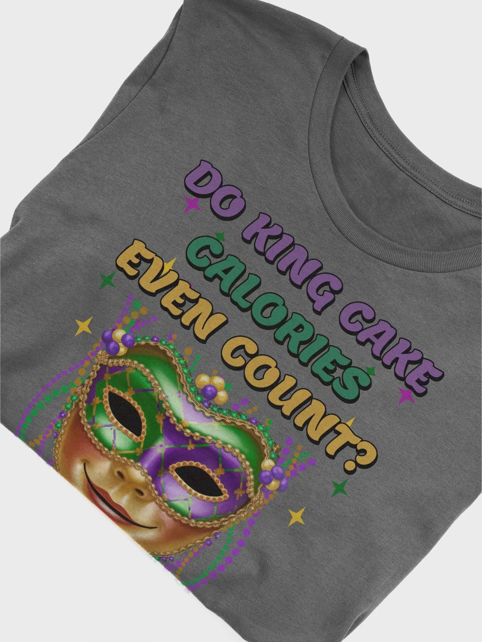 Do King Cake Calories Even Count? Funny Mardi Gras T-shirt product image (2)
