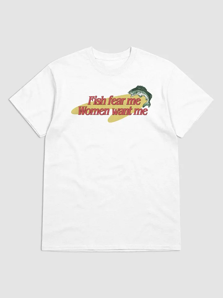 Fish Fear Me, Women Want Me T-shirt product image (1)