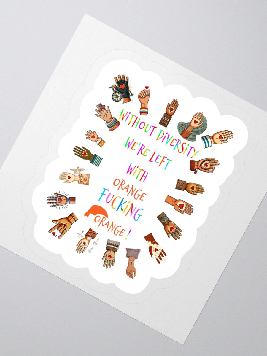 Without Diversity We're Left With Orange Fucking Orange Sticker product image (6)