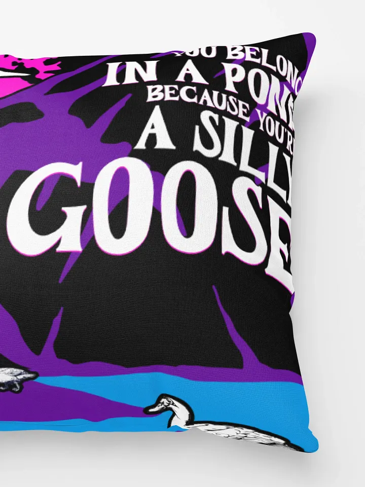 YOU BELONG IN A PONG BECAUSE YOU'RE A SILLY GOOSE, SUPER COZY AND ADORABLE PILLOW. product image (4)