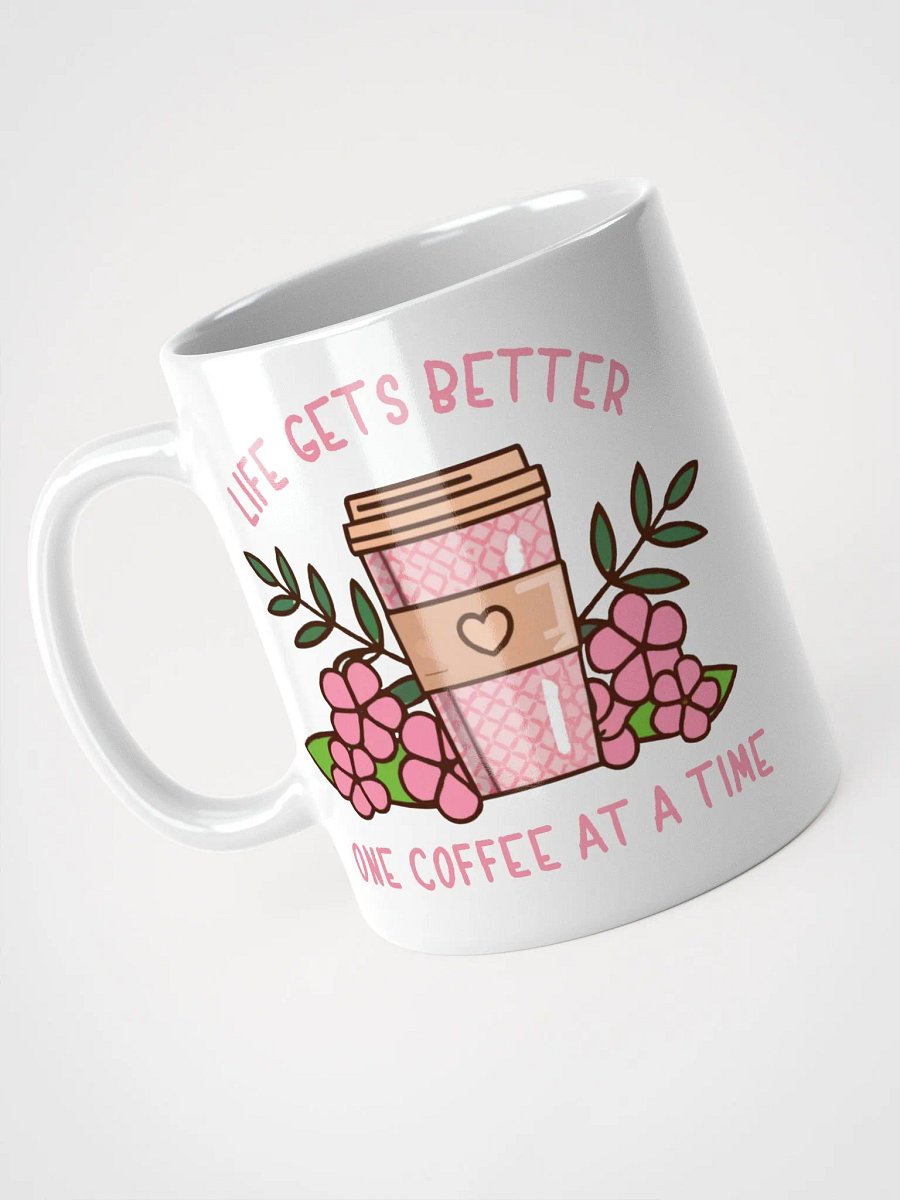 Life Gets Better One Coffee At A Time Caffeine Addict Mug product image (3)