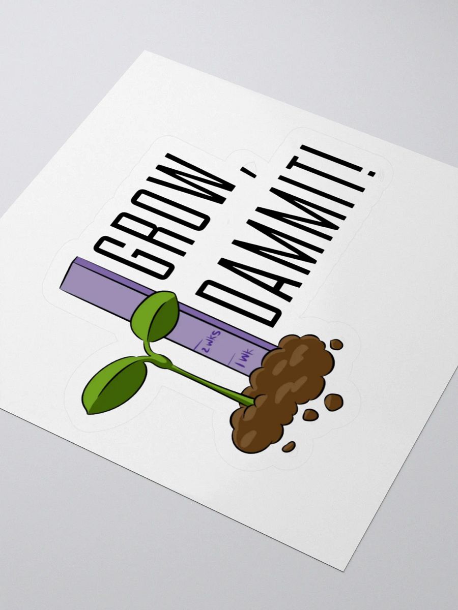 Grow D@mmit! Sticker product image (7)
